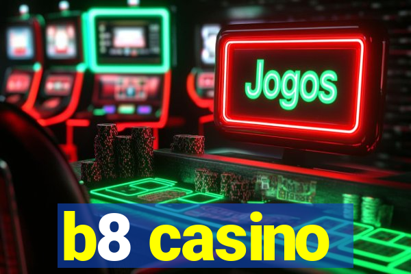 b8 casino